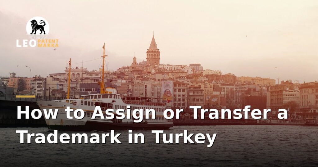 how-to-assign-or-transfer-a-trademark-in-turkey