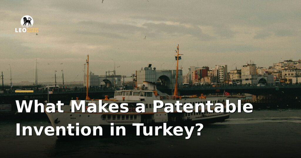 what-makes-an-invention-patentable-in-turkey