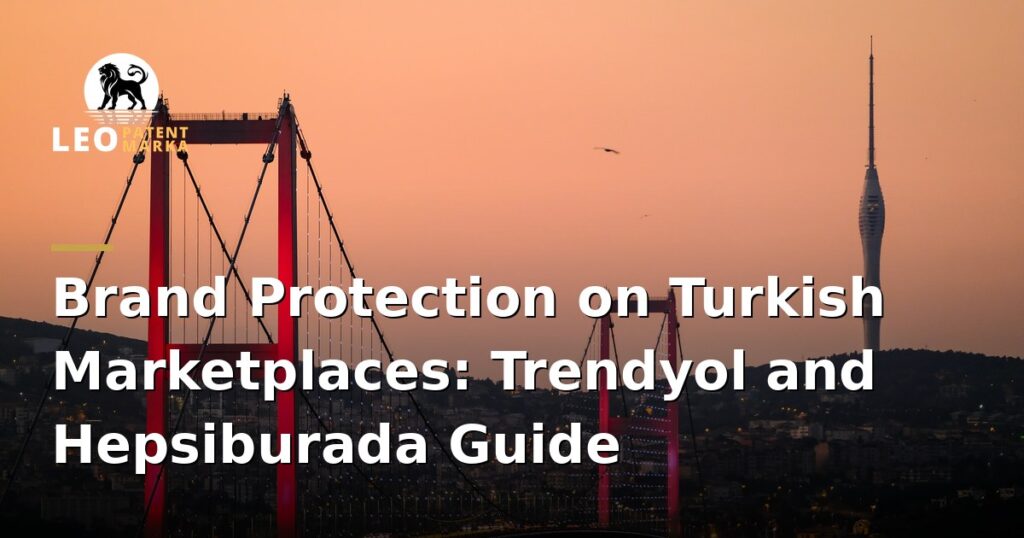 how-to-protect-your-brand-on-turkish-marketplaces-like-trendyol-and-hepsiburada