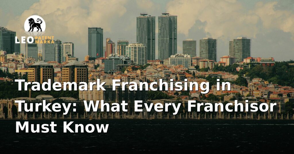 trademark-considerations-when-franchising-a-business-in-turkey